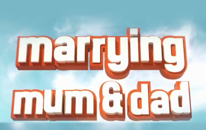 Show Marrying Mum and Dad