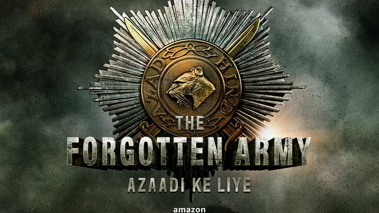 Show The Forgotten Army - Azaadi Ke Liye