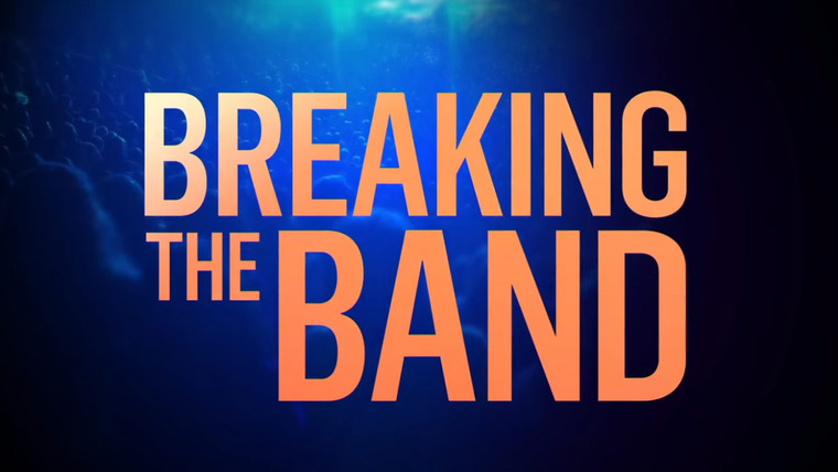 Сериал Breaking the Band