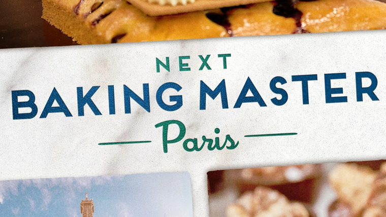 Сериал Next Baking Master: Paris