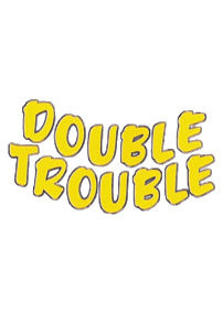Show Double Trouble (AU)