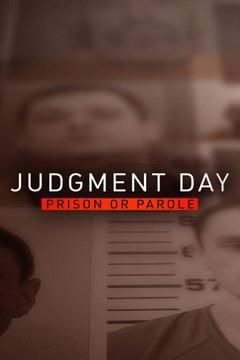 Сериал Judgment Day: Prison or Parole?