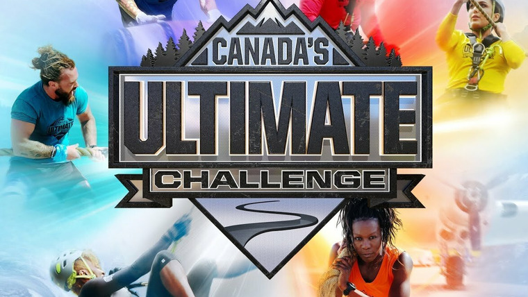 Сериал Canada's Ultimate Challenge