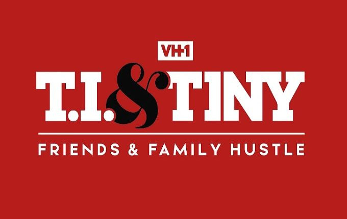 Show T.I. & Tiny: Friends & Family Hustle