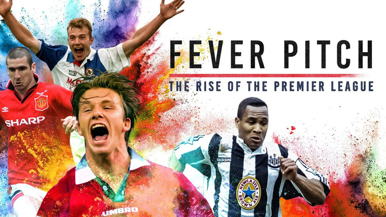 Show Fever Pitch: The Rise of the Premier League