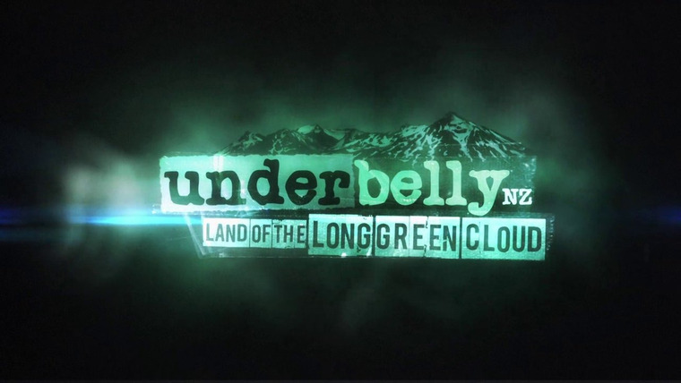 Show Underbelly NZ: Land of the Long Green Cloud