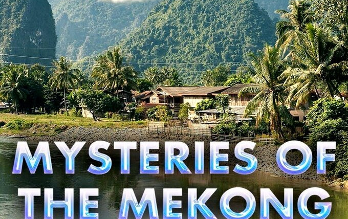 Show Mysteries of the Mekong