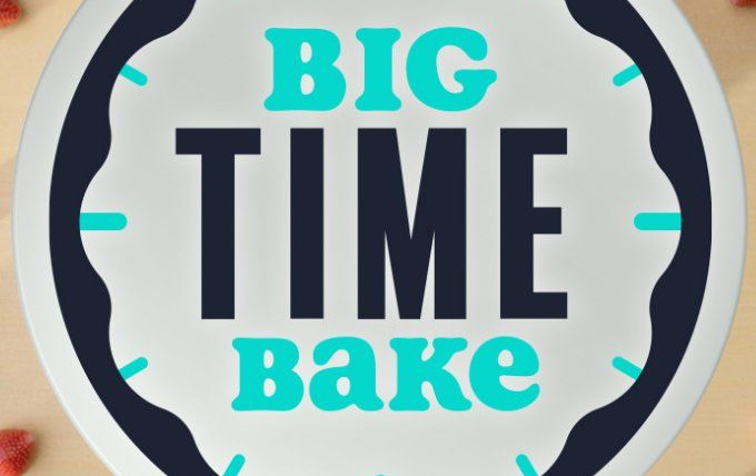 Сериал Big Time Bake