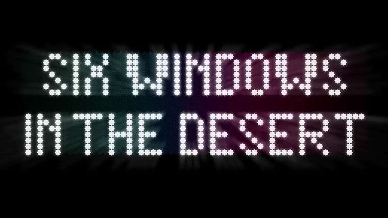 Show Six Windows in the Desert