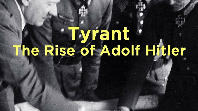 Show Tyrant: The Rise of Adolf Hitler