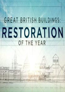 Сериал Great British Buildings: Restoration of the Year