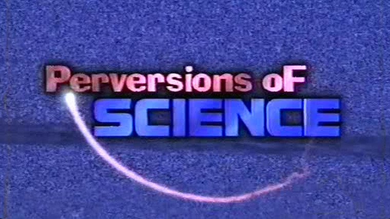 Show Perversions of Science