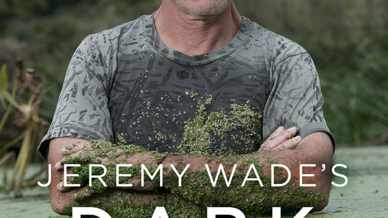 Сериал Jeremy Wade's Dark Waters