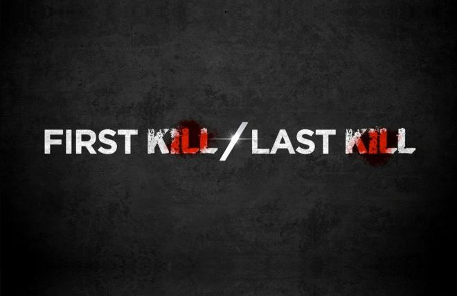 Show First Kill, Last Kill