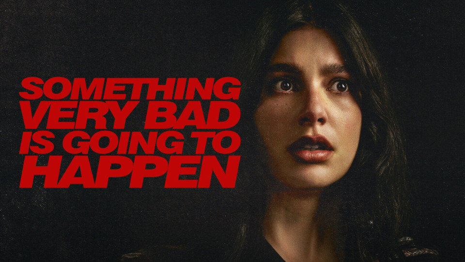 Something Very Bad is Going to Happen