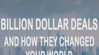 Billion Dollar Deals and How They Changed Your World сезон 1