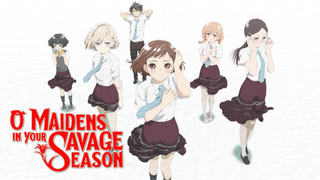 Anime O Maidens in Your Savage Season