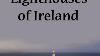 Сериал Great Lighthouses of Ireland