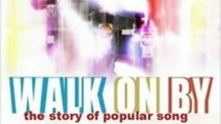 Show Walk on By: The Story of Popular Song