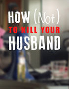 How (Not) to Kill Your Husband сезон 2