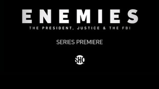 Show Enemies: The President, Justice & the FBI