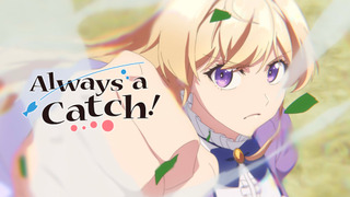Show Always a Catch!