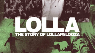 Сериал Lolla: The Story of Lollapalooza