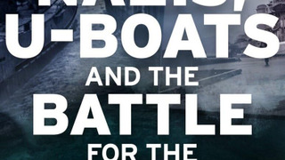 Сериал Nazis, U-boats and the Battle for the Atlantic