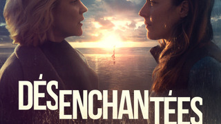 Сериал Désenchantées