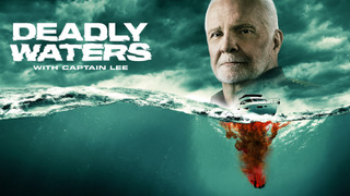 Сериал Deadly Waters with Captain Lee