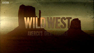 BBC: Дикий Запад: Великий рубеж Америки	 сезон 1