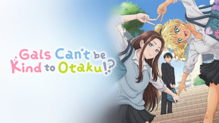 Anime Gals Can't Be Kind to Otaku!?