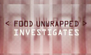Show Food Unwrapped Investigates