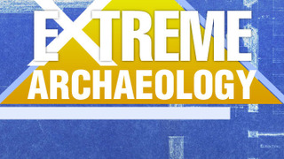 Extreme Archaeology сезон 1