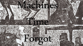 Machines Time Forgot сезон 1