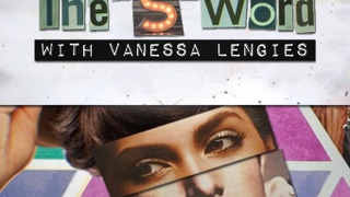 Сериал The "S" Word with Vanessa Lengies