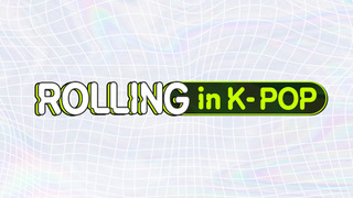 ROLLING in K-POP season 2021