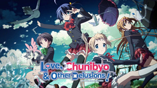 Anime Love, Chunibyo & Other Delusions!