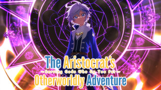 Anime The Aristocrat's Otherworldly Adventure: Serving Gods Who Go Too Far