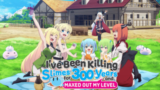 Anime I've Been Killing Slimes for 300 Years and Maxed Out My Level