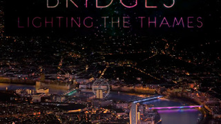 London's Great Bridges: Lighting the Thames season 1