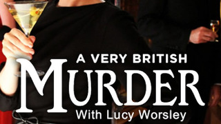 A Very British Murder with Lucy Worsley season 1