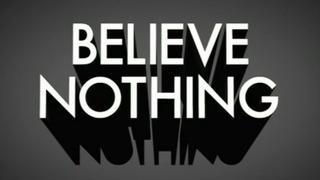 Believe Nothing сезон 1