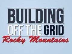 Building Off the Grid: Rocky Mountains сезон 1