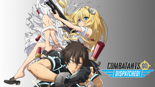 Anime Combatants Will Be Dispatched!