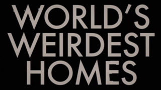 World's Weirdest Homes season 2019