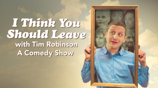 Show I Think You Should Leave with Tim Robinson