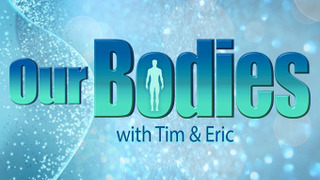 Our Bodies with Tim & Eric сезон 1