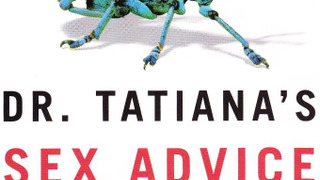 Сериал Dr. Tatiana's Sex Advice to All Creation
