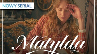 Сериал Matylda